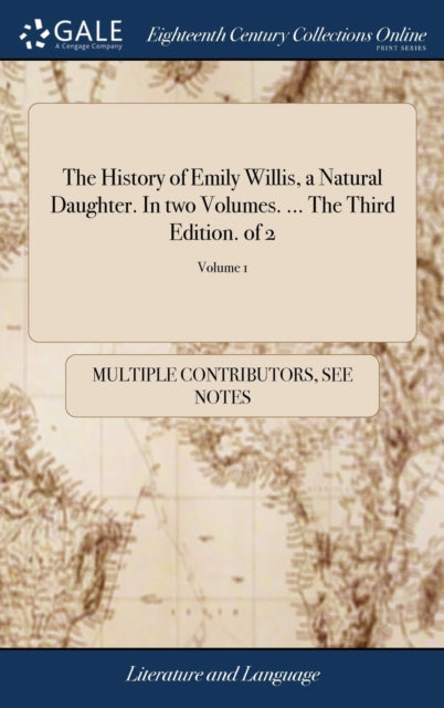 Book cover of: History of Emily Willis, a Natural Daughter. In two Volumes. ... The Third Edition. of 2; Volume 1