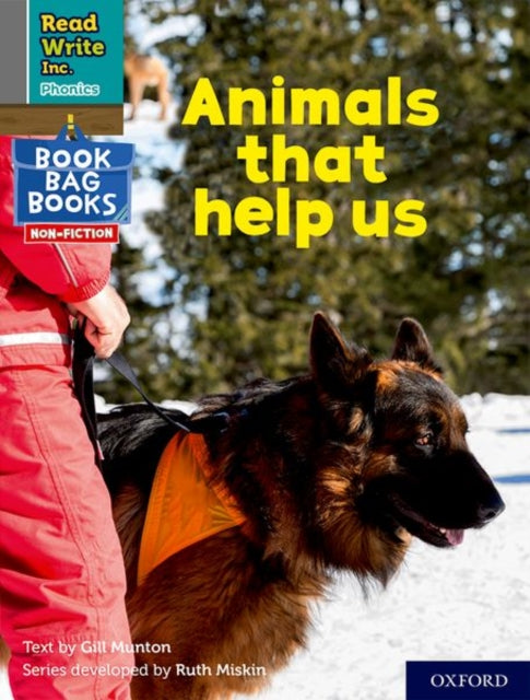 Book cover of: Read Write Inc. Phonics: Animals that help us (Grey Set 7 NF Book Bag Book 1). By: Ruth Miskin