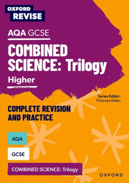 Book cover of: Oxford Revise: AQA GCSE Combined Science Trilogy Higher Complete Revision and Practice. By: Jo Locke
