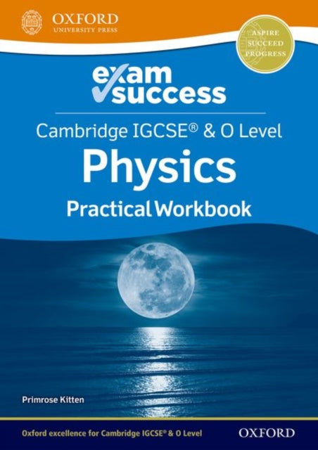 Book cover of: Cambridge IGCSE® & O Level Physics: Exam Success Practical Workbook. By: Primrose Kitten