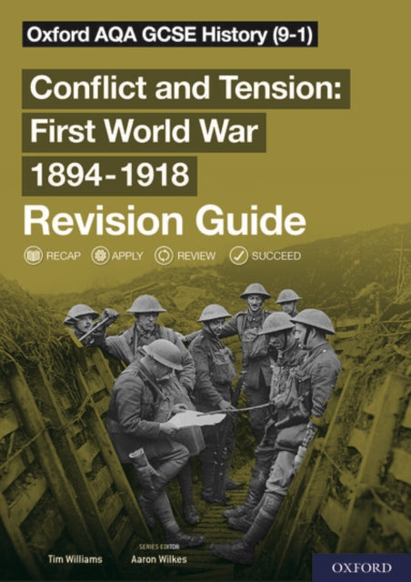 Book cover of: Oxford AQA GCSE History: Conflict and Tension First World War 1894-1918 Revision Guide (9-1). By: Aaron Wilkes