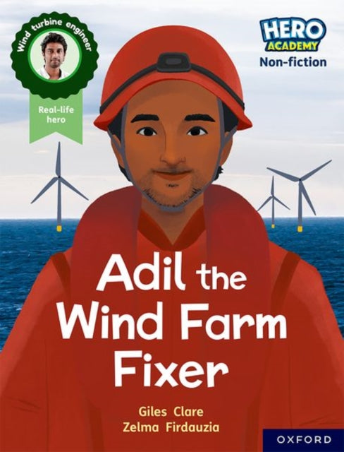 Book cover of: Hero Academy Non-fiction: Oxford Reading Level 7, Book Band Turquoise: Adil the Wind Farm Fixer. By: Giles Clare