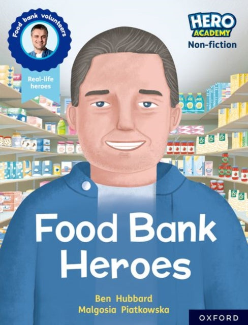 Book cover of: Hero Academy Non-fiction: Oxford Reading Level 9, Book Band Gold: Food Bank Heroes. By: Ben Hubbard