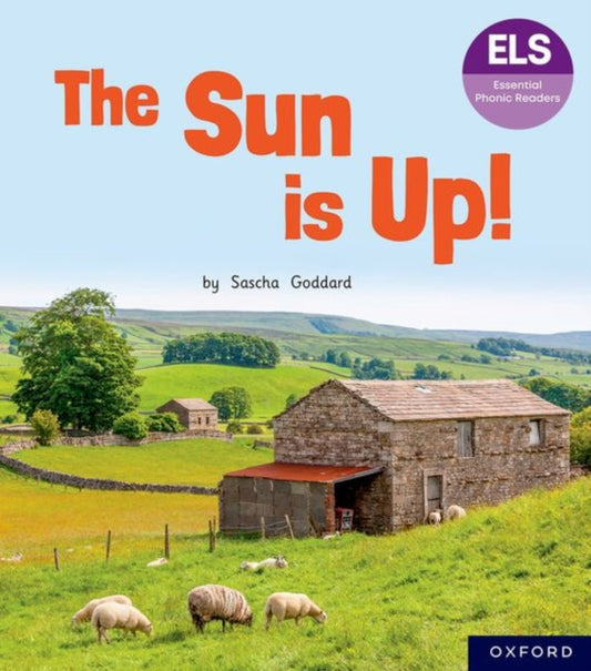 Book cover of: Essential Letters and Sounds: Essential Phonic Readers: Oxford Reading Level 1+: The Sun is Up!. By: Sascha Goddard