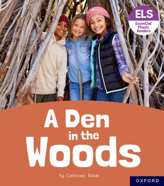 Book cover of: Essential Letters and Sounds: Essential Phonic Readers: Oxford Reading Level 3: A Den in the Woods. By: Catherine Baker
