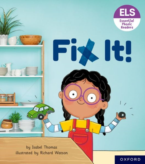 Book cover of: Essential Letters and Sounds: Essential Phonic Readers: Oxford Reading Level 3: Fix It!. By: Isabel Thomas