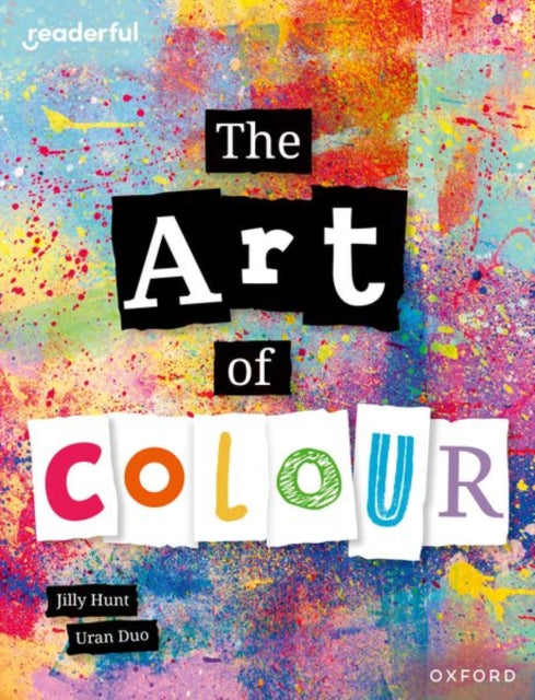 Book cover of: Readerful Independent Library: Oxford Reading Level 8: The Art of Colour. By: Jilly Hunt