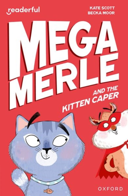 Book cover of: Readerful Independent Library: Oxford Reading Level 12: Mega Merle and the Kitten Caper. By: Becka Moor