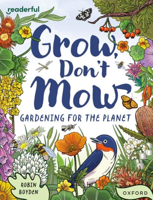 Book cover of: Readerful Independent Library: Oxford Reading Level 13: Grow, Don't Mow: Gardening for the Planet. By: Robin Boyden