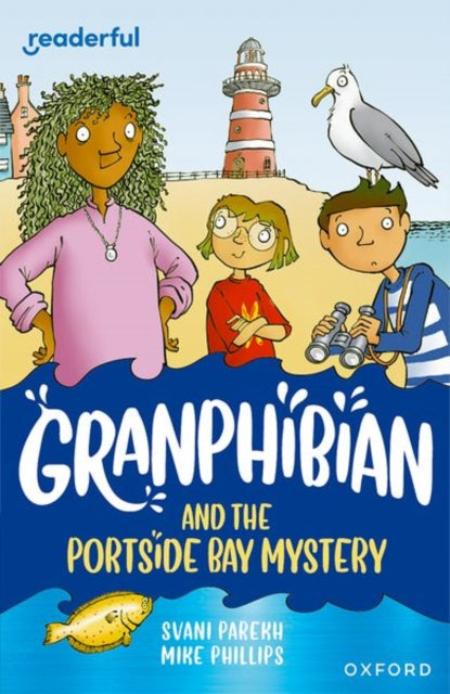Book cover of: Readerful Independent Library: Oxford Reading Level 13: Granphibian and the Portside Bay Mystery. By: Svani Parekh