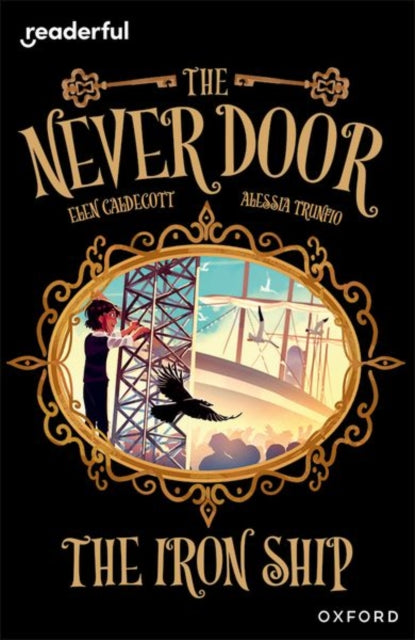 Readerful Independent Library: Oxford Reading Level 20: The Never Door: The Iron Ship 9781382042024 Elen Caldecott