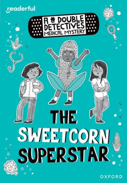 Book cover of: Readerful Rise: Oxford Reading Level 8: A Double Detectives Medical Mystery: The Sweetcorn Superstar
