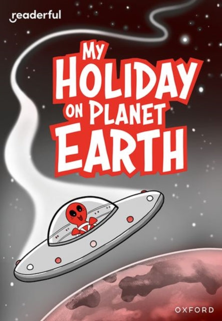 Book cover of: Readerful Rise: Oxford Reading Level 9: My Holiday on Planet Earth. By: Alex Patrick