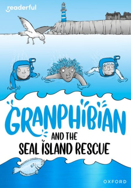 Book cover of: Readerful Rise: Oxford Reading Level 10: Granphibian and the Seal Island Rescue
