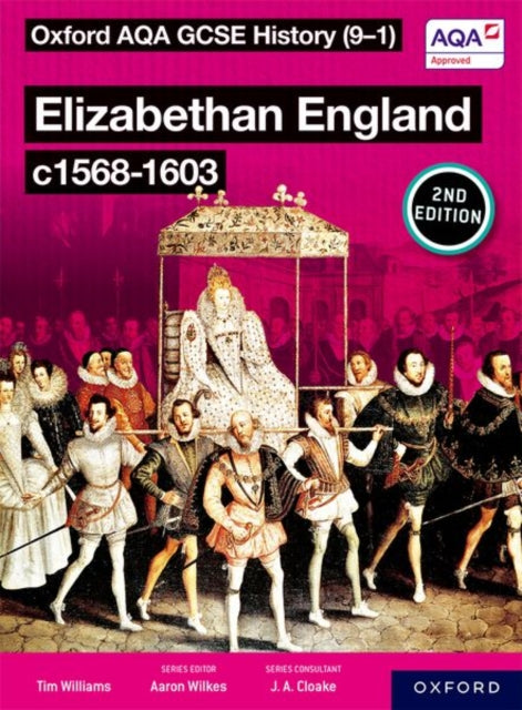 Oxford AQA GCSE History (9-1): Elizabethan England c1568-1603 Student Book Second Edition 9781382045155 Aaron Wilkes