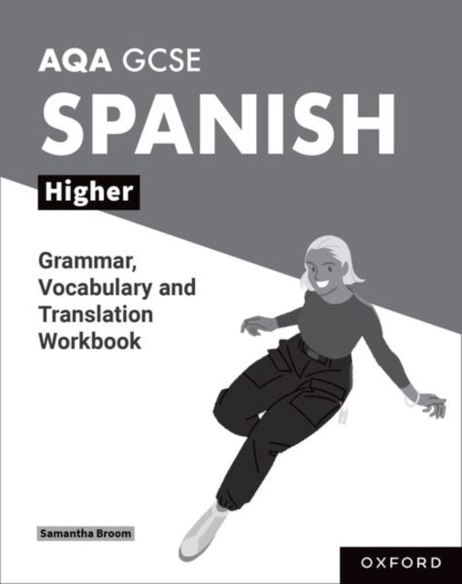 Book cover of: AQA GCSE Spanish: AQA GCSE Spanish Higher Grammar, Vocabulary and Translation Workbooks. By: Samantha Broom
