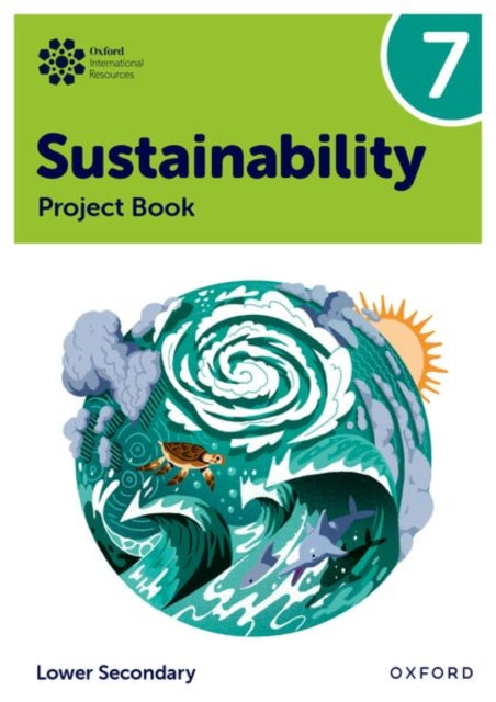 Oxford International Sustainability: Project Book 7 (Lower Secondary) 9781382047487 Rebecca Tudor