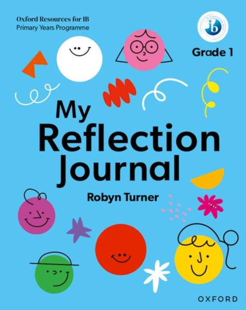 Book cover of: Oxford Resources for IB PYP: My Reflection Journal Grade 1. By: Robyn Turner