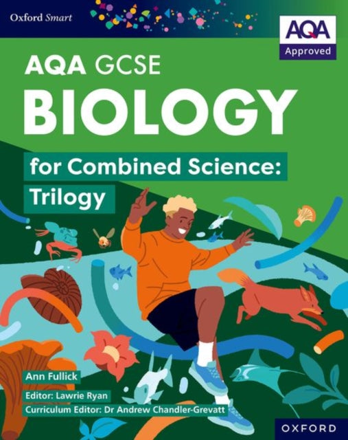 Book cover of: Oxford Smart AQA GCSE Sciences: Biology for Combined Science (Trilogy) Student Book. By: Ann Fullick