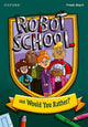 Book cover of: Read Write Inc. Fresh Start Readers: Book 8: Robot School & Would You Rather?. By: Ruth Miskin