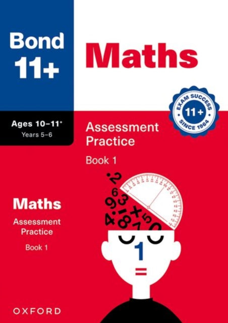 Book cover of: Bond 11+ Maths Assessment Practice, Age 10-11+ Years Book 1 (for GL Assessment & other 11 plus exams). By: Andrew Baines
