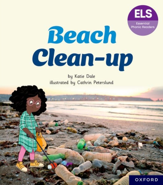 Book cover of: Essential Letters and Sounds: Essential Phonic Readers: Oxford Reading Level 5: Beach Clean-up. By: Katie Dale