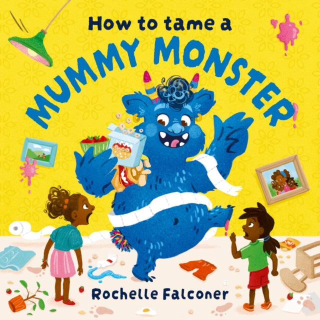 How to Tame a Mummy Monster 9781382062770 Rochelle Falconer