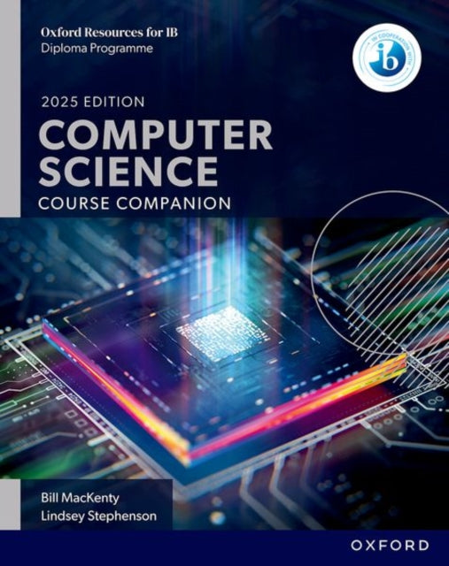 Book cover of: Oxford Resources for IB: DP Computer Science Course Book. By: Bill MacKenty