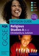 Book cover of: AQA GCSE Religious Studies A (9-1): Christianity & Judaism Revision Guide