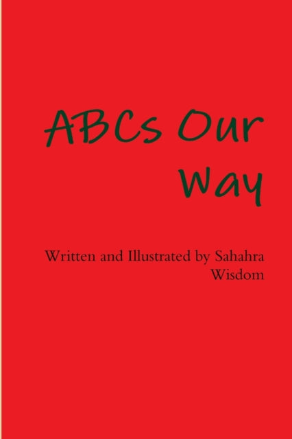 Book cover of: ABCs Our Way. By: Sahara Wisdom
