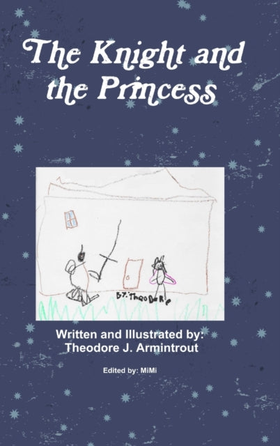 Book cover of: Knight and the Princess. By: Theodore J. Armintrout