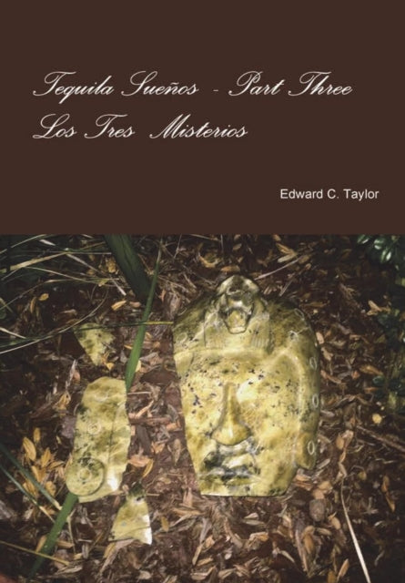 Book cover of: Tequila Suenos Part Three. By: Edward C. Taylor