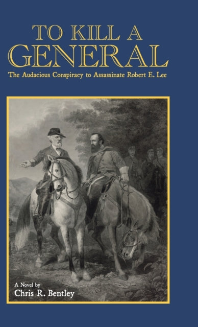 Book cover of: To Kill A General. By: Chris Bentley