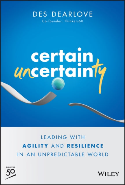 Book cover of: Certain Uncertainty. By: Des Dearlove