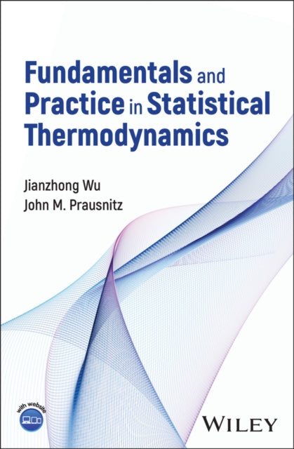 Book cover of: Fundamentals and Practice in Statistical Thermodynamics. By: Jianzhong Wu