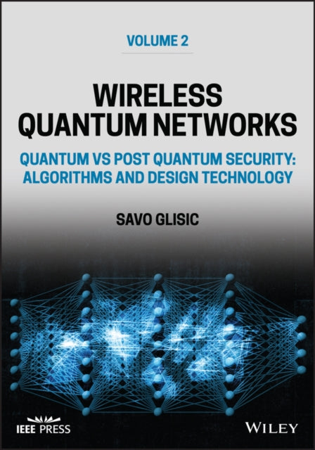 Book cover of: Wireless Quantum Networks Volume 2: Quantum vs Pos t Quantum Security: Algorithms and Design Technolo gy. By: Savo G. Glisic