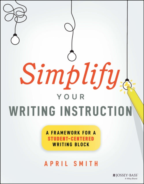 Book cover of: Simplify Your Writing Instruction. By: April Smith