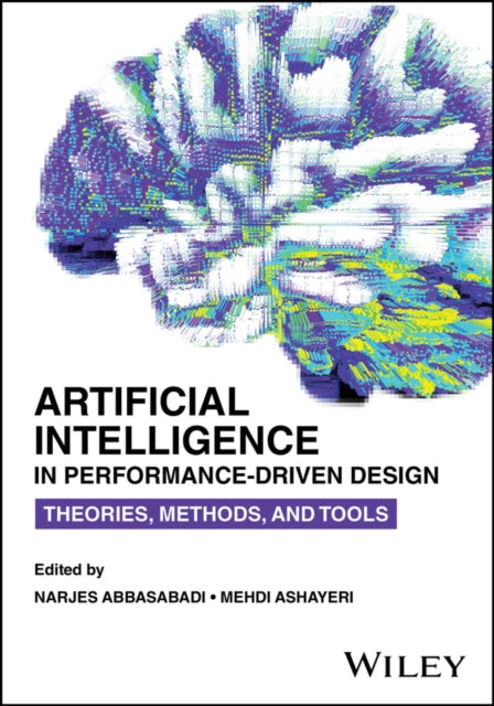 Book cover of: Artificial Intelligence in Performance-Driven Design. By: Narjes Abbasabadi