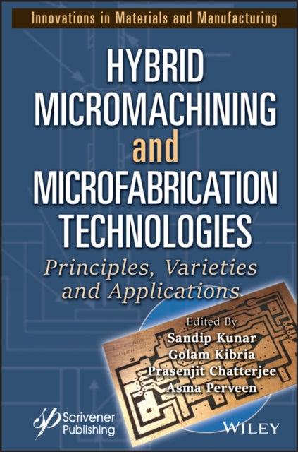 Book cover of: Hybrid Micromachining and Microfabrication Technologies. By: Sandip Kunar