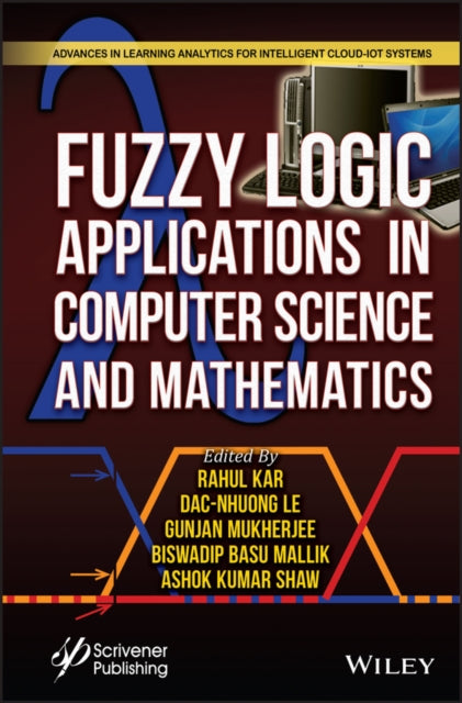 Book cover of: Fuzzy Logic Applications in Computer Science and Mathematics. By: Ashok Kumar Shaw