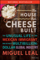 Book cover of: House that Cheese Built. By: Miguel A. Leal