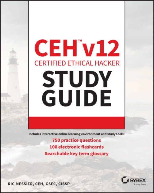 Book cover of: CEH v12 Certified Ethical Hacker Study Guide with 750 Practice Test Questions. By: Ric Messier