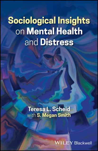 Book cover of: Sociological Insights on Mental Health and Distress. By: Teresa Scheid