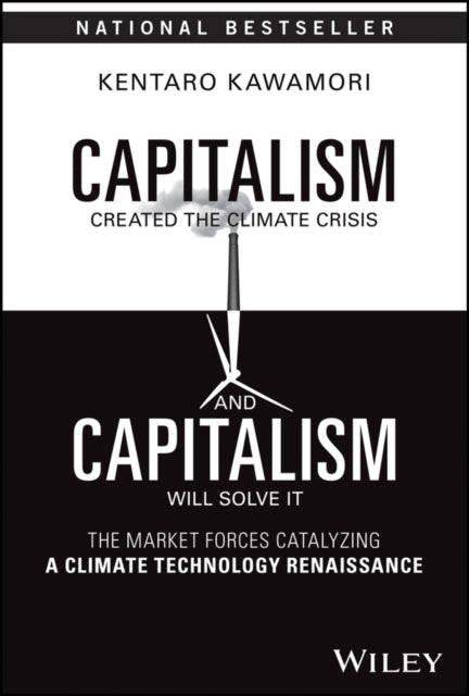 Book cover of: Capitalism Created the Climate Crisis and Capitalism Will Solve It. By: Kentaro Kawamori