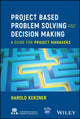 Book cover of: Project Based Problem Solving and Decision Making. By: Harold Kerzner