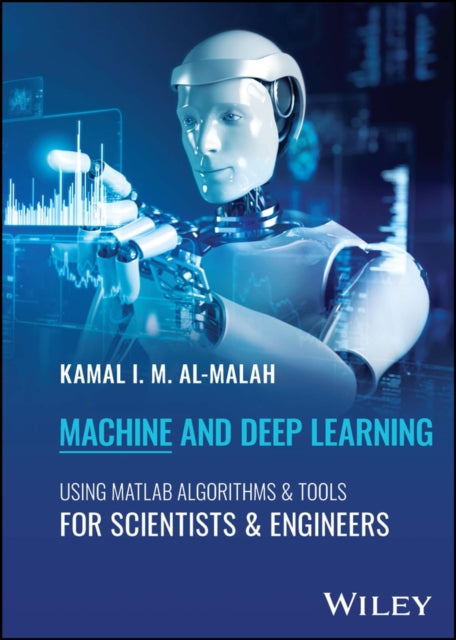 Book cover of: Machine and Deep Learning Using MATLAB. By: Kamal I. M. Al-Malah
