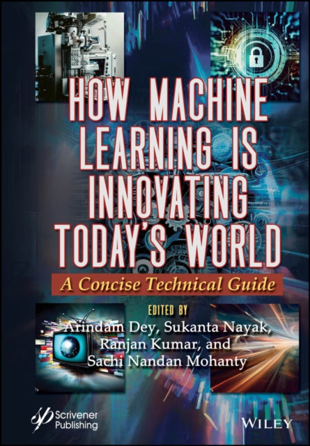 Book cover of: How Machine Learning is Innovating Today's World. By: Arindam Dey