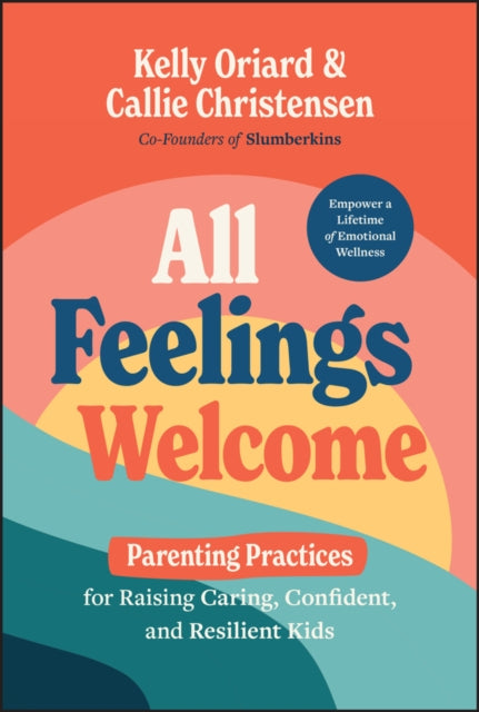 Book cover of: All Feelings Welcome. By: Kelly Oriard