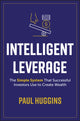 Book cover of: Intelligent Leverage. By: Paul Huggins