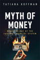 Book cover of: Myth of Money. By: Tatiana Koffman